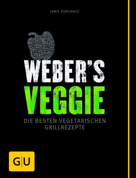 Weber's Veggie - Die besten vegetarischen Grillrezepte